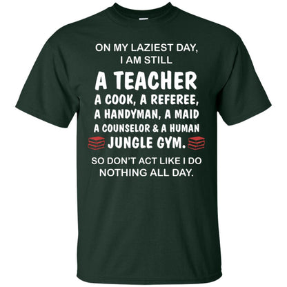 On My Laziest Day I Am Still A Teacher Shirt Forest