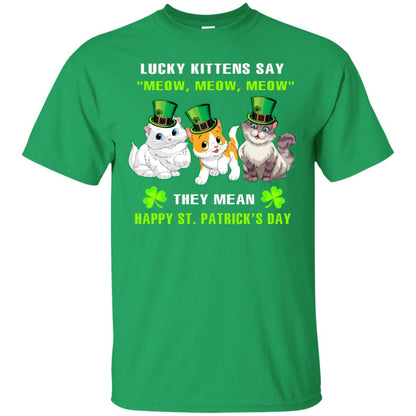 Lucky Kittens Say Meow Meow Meow They Mean Happy St Patricks Day Shirt Irish Green
