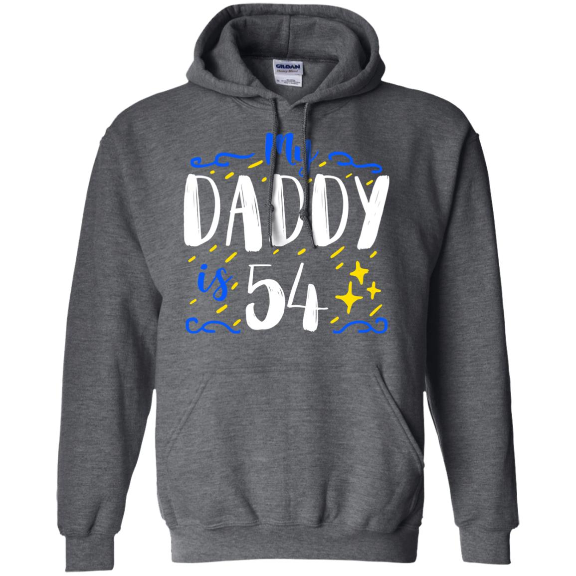 My Daddy Is 54 54th Birthday Daddy Shirt For Sons Or DaughtersG185 Gildan Pullover Hoodie 8 oz.