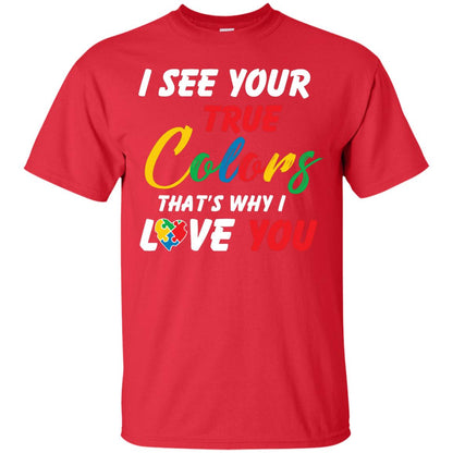 I See Your True Colors That’s Why I Love You Autism Awareness T-shirt Red