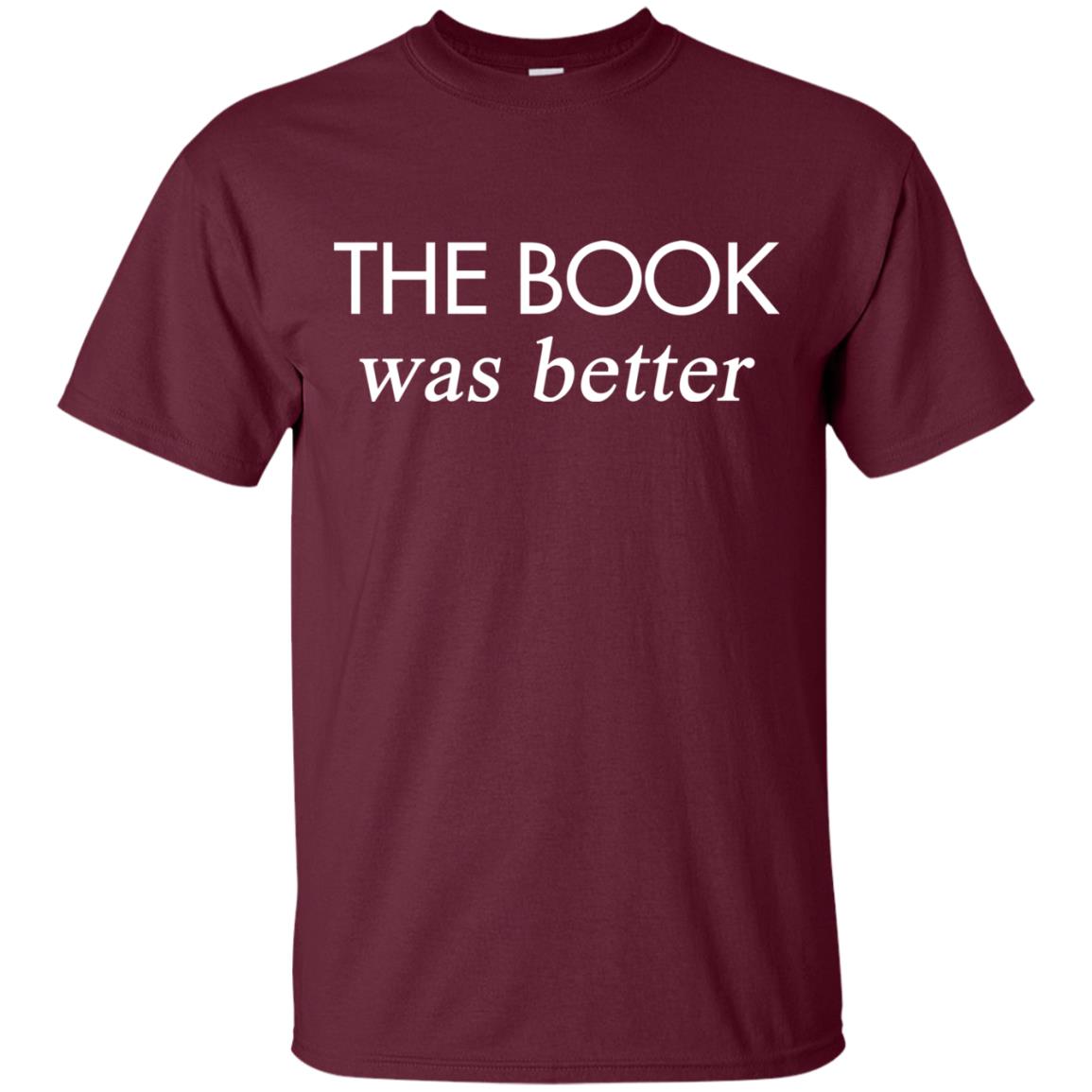 The Book Was Better Shirt Maroon