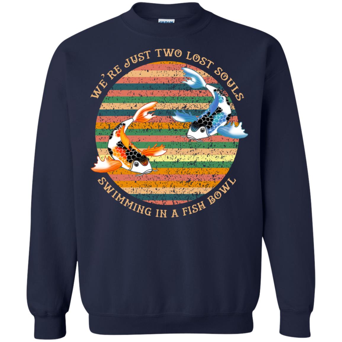 We Are Just Two Lost Souls Swimming In A Fish Bowl Shirt Navy