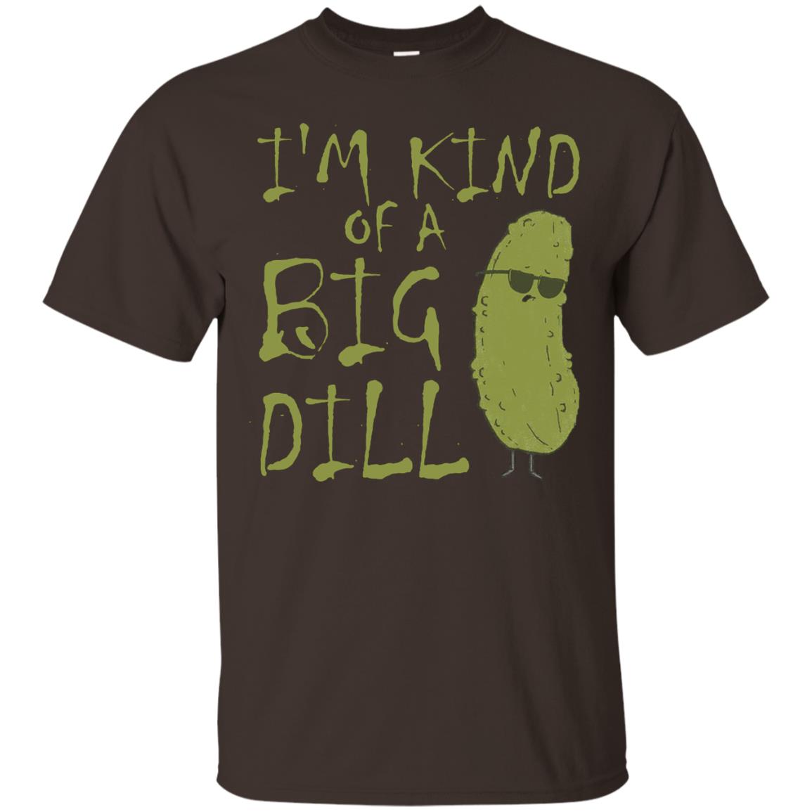I_m Kind Of A Big Dill Cool Pickle T-shirt Dark Chocolate
