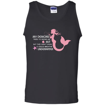 My Demons Tried To Drown Me But They Didn_t Know I Could Breathe Underwater Mermaid Lover Shirt Black
