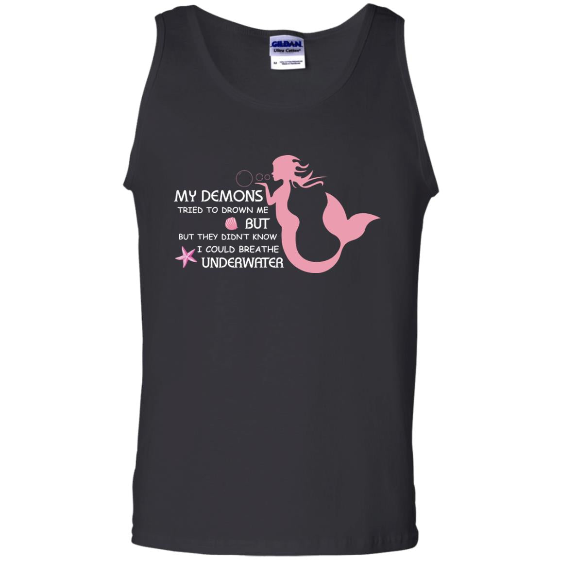 My Demons Tried To Drown Me But They Didn_t Know I Could Breathe Underwater Mermaid Lover ShirtG220 Gildan 100% Cotton Tank Top