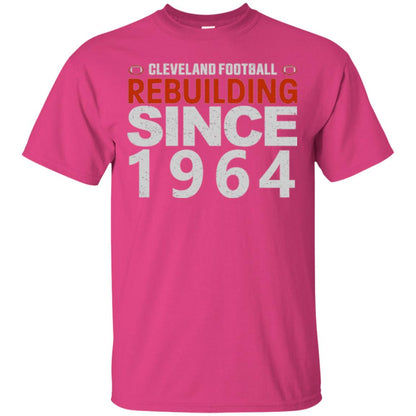 Football T-shirt Cleveland Football Rebuilding Since 1964 Heliconia