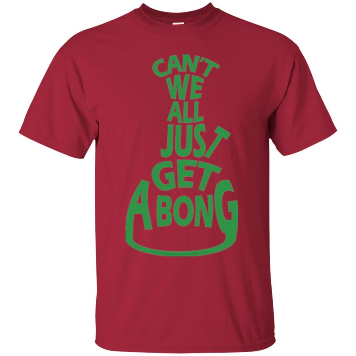 Cannabis T-shirt Can't We All Just Get A Bong T-shirt Cardinal
