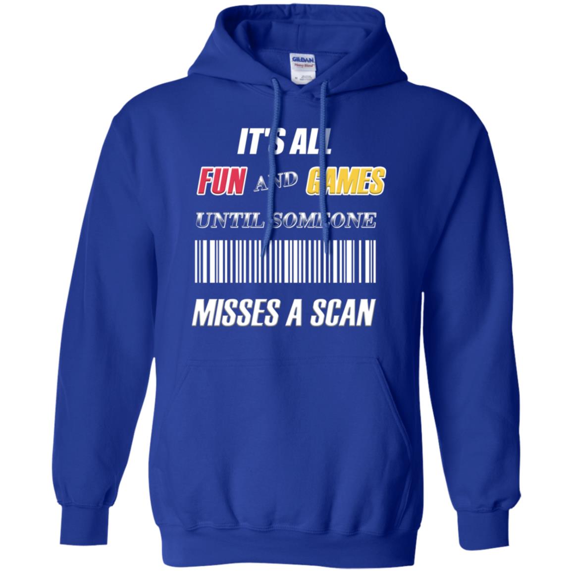 It's All Fun And Games Until Someone Misses A Scan Ggift Shirt Royal