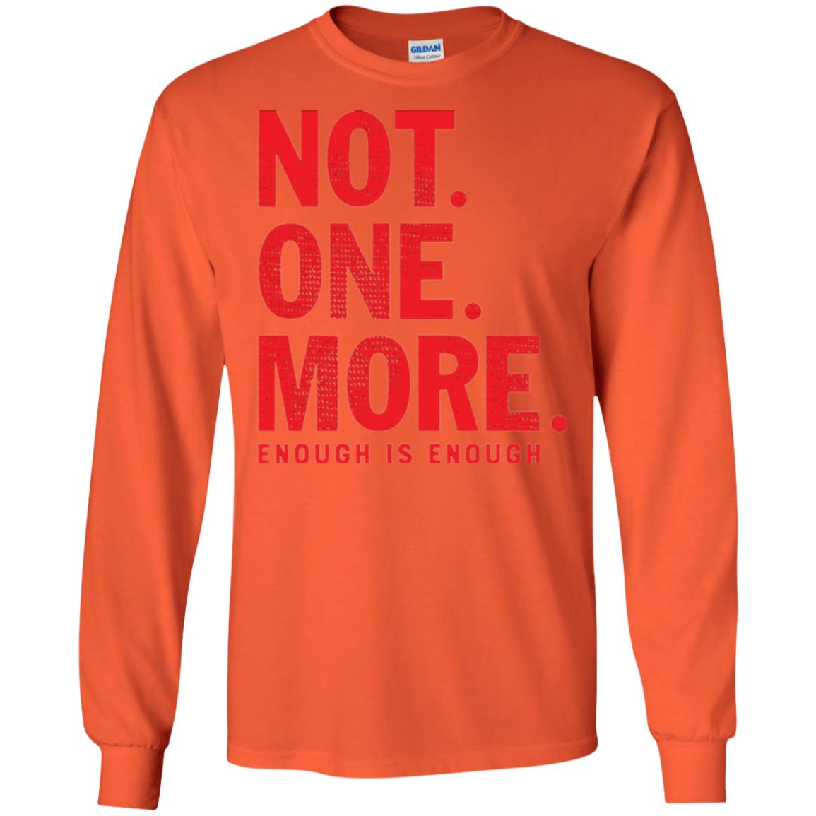 Not One More Enough Is Enough Anti Gun T-shirt Orange
