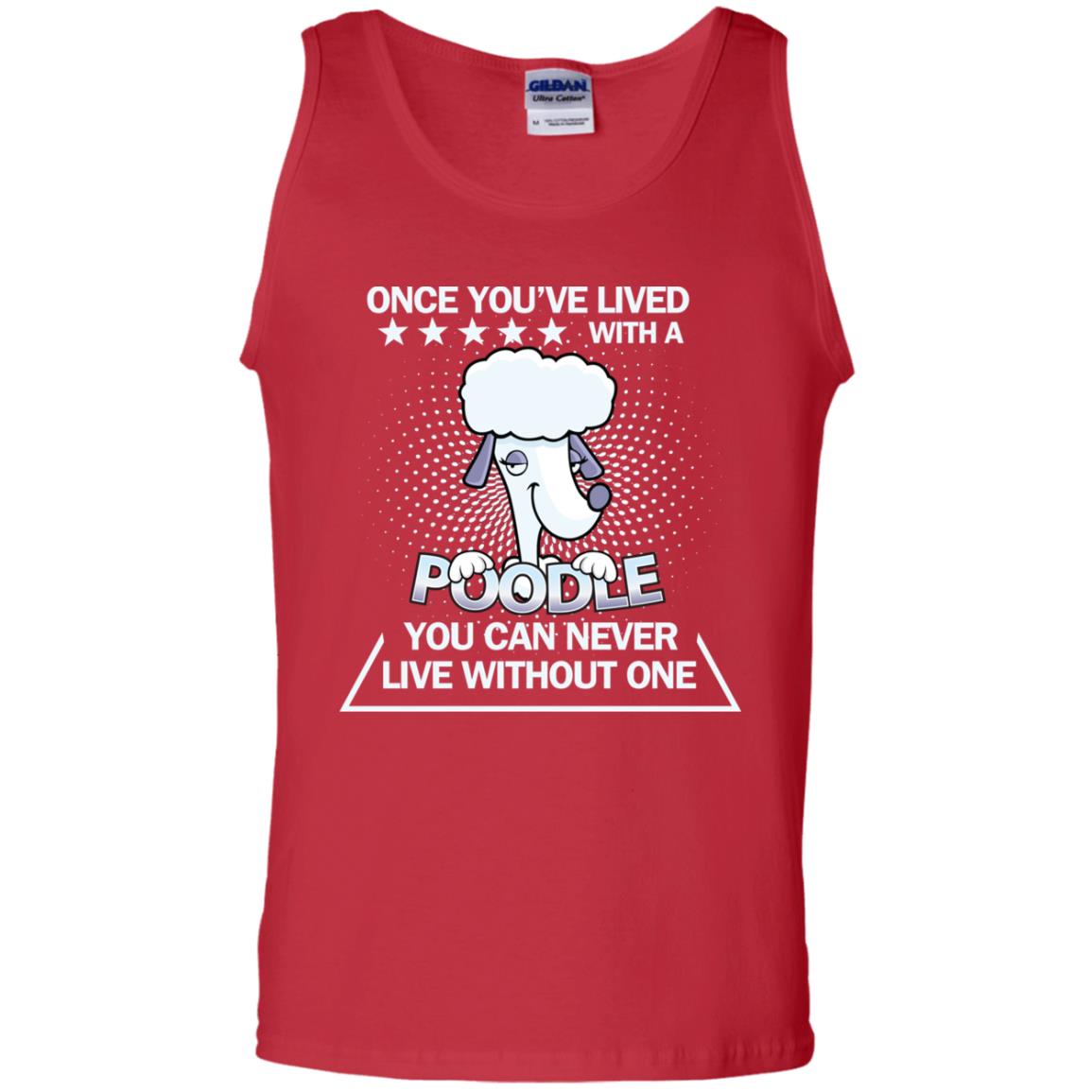 Once You've Lived With A Poodle You Can Never Live Without One Shirt Red