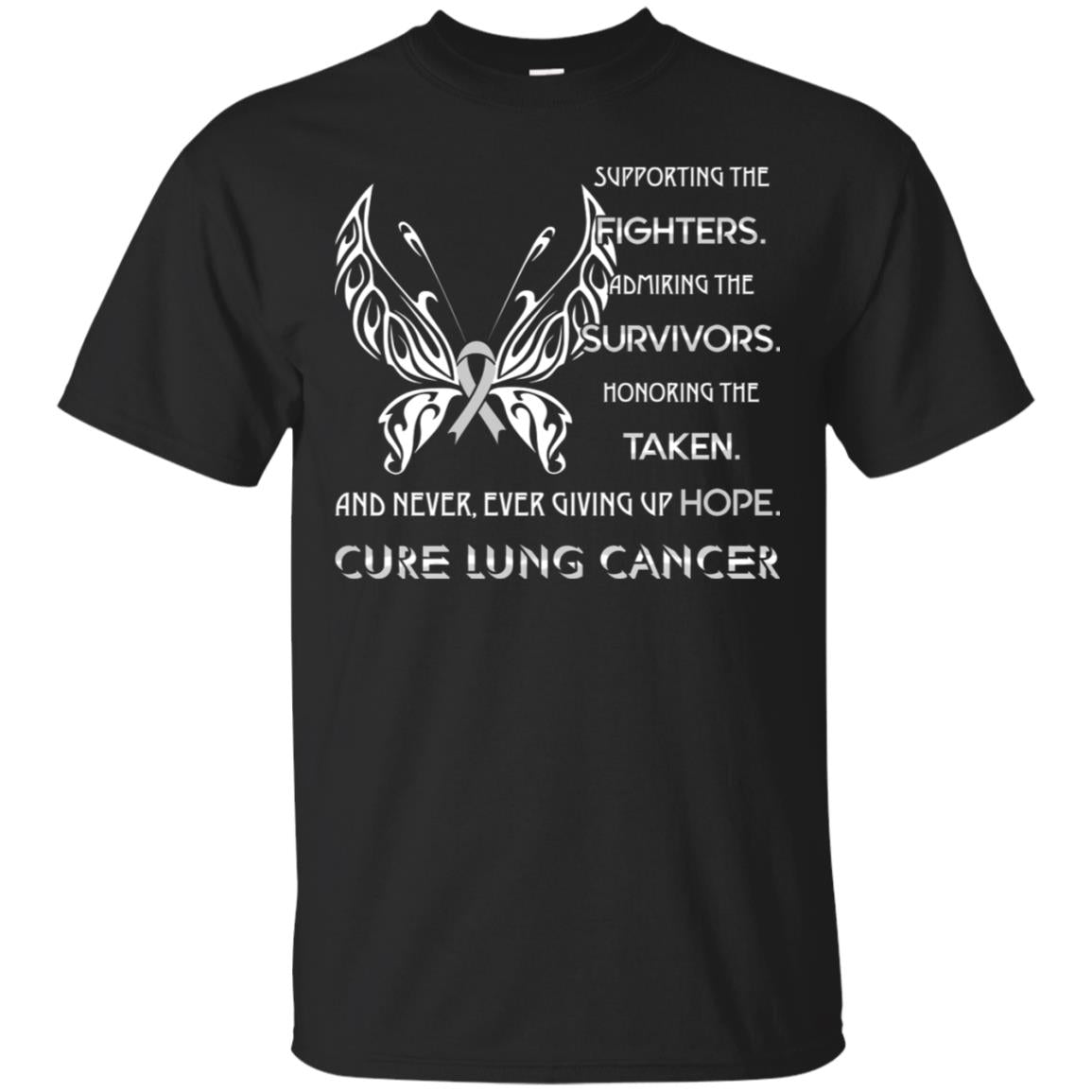 Supporting The Fighters Admiring The Survivors Honoring The Taken And Never Ever Giving Up Hope Cure Lung Cancer Black