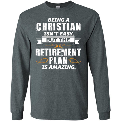 Being A Christian Isnt Easy But The Retirement Plan Is Amazing Dark Heather