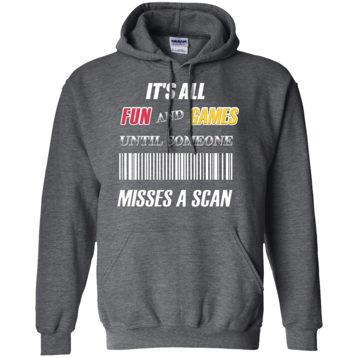 It's All Fun And Games Until Someone Misses A Scan Ggift Shirt Dark Heather