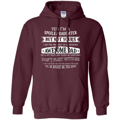 Yes Im A Spoiled Daughter But Not Yours I Am The Property Of A Freaking Awesome Dad Maroon
