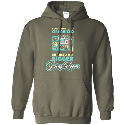 All I Need Is A Bigger Sewing Room Sewing Lover T-shirt Military Green
