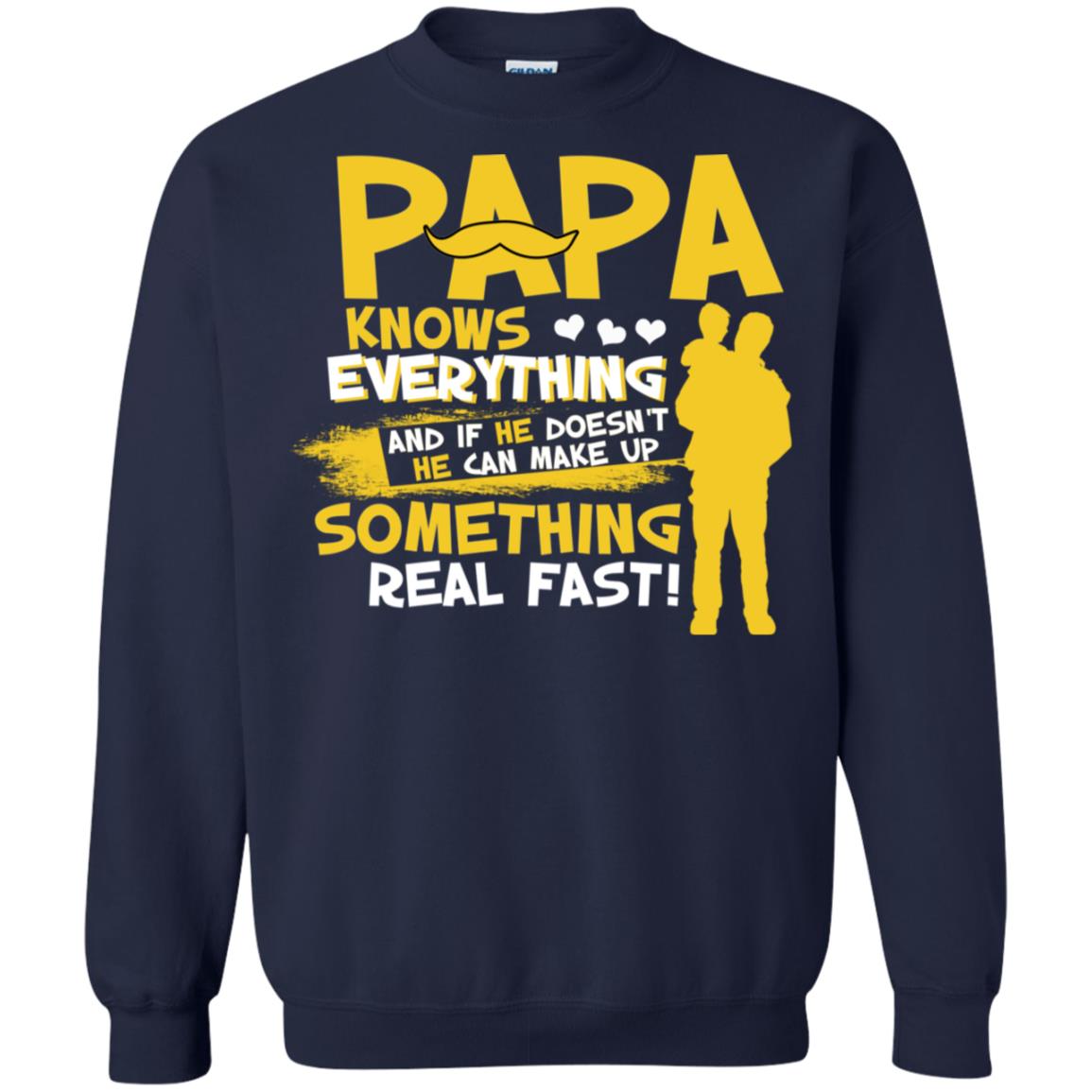 Papa Knows Everything And If He Doesn't He Can Make Up Something Real Fast Shirt Navy