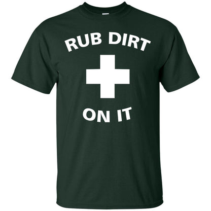 Rub Dirt On It Shirt Forest