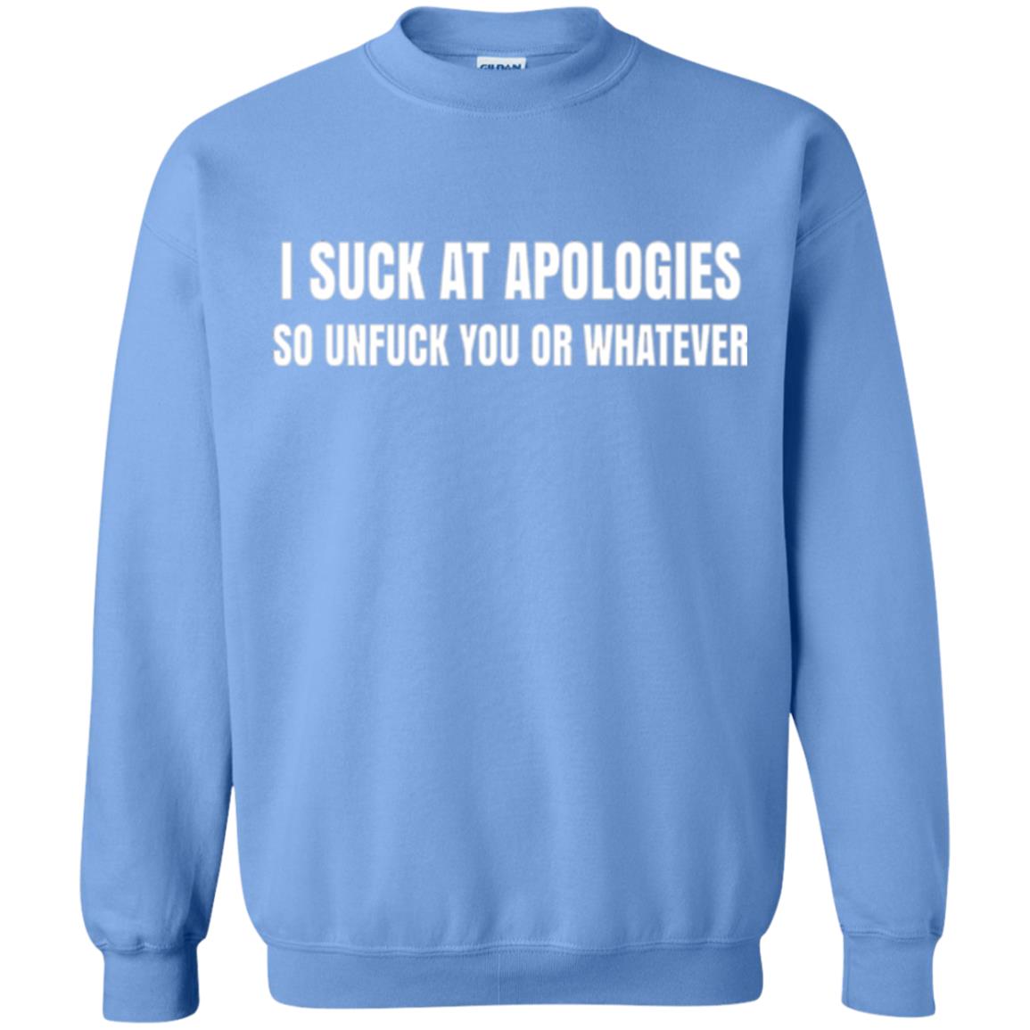 I Suck At Apologies So Unfuck You T-shirt Carolina Blue