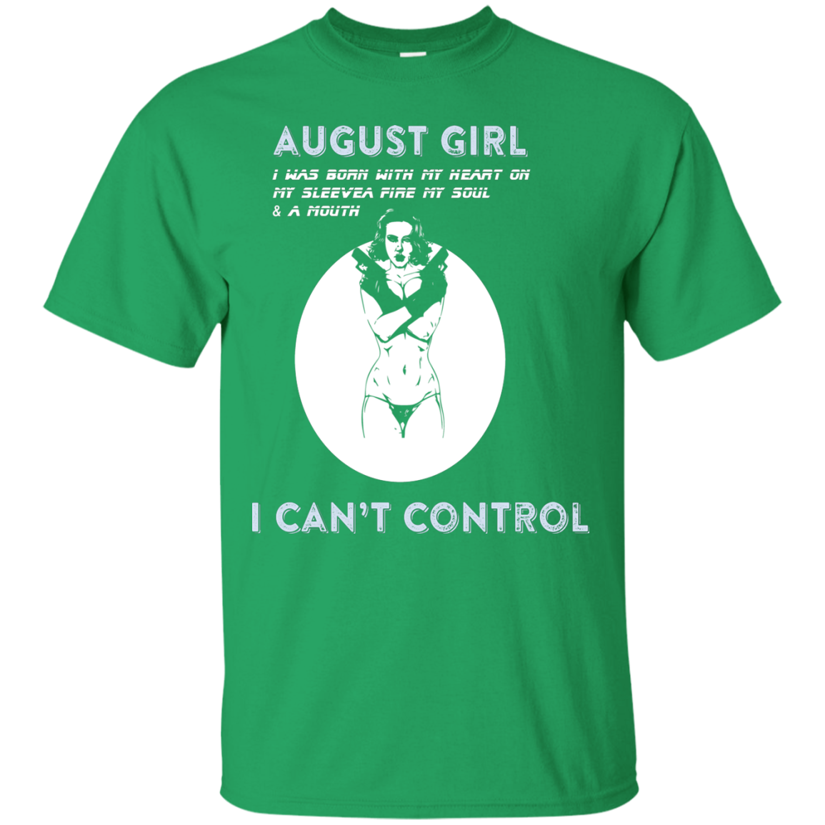 August Girl I Was Born With My Heart T-shirt Irish Green