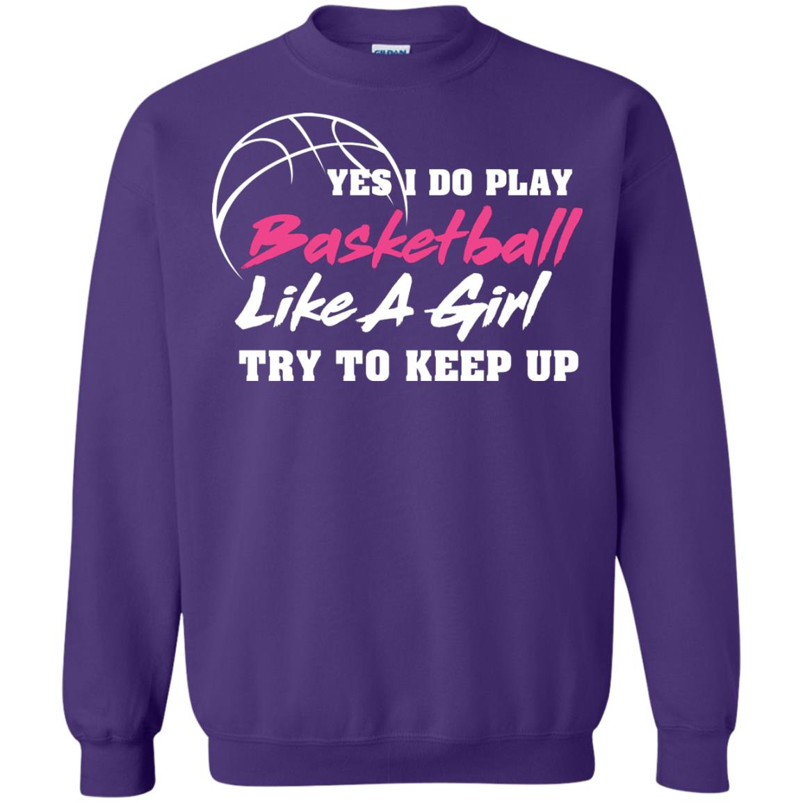 Basketball Lover T-shirt Yes I Do Play Basketball Like A Girl Try To Keep Up Purple