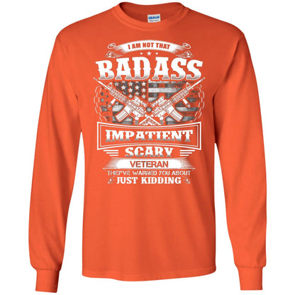 I Am Not That Impatient Scary Veteran They've Warned You About Just Kidding Orange