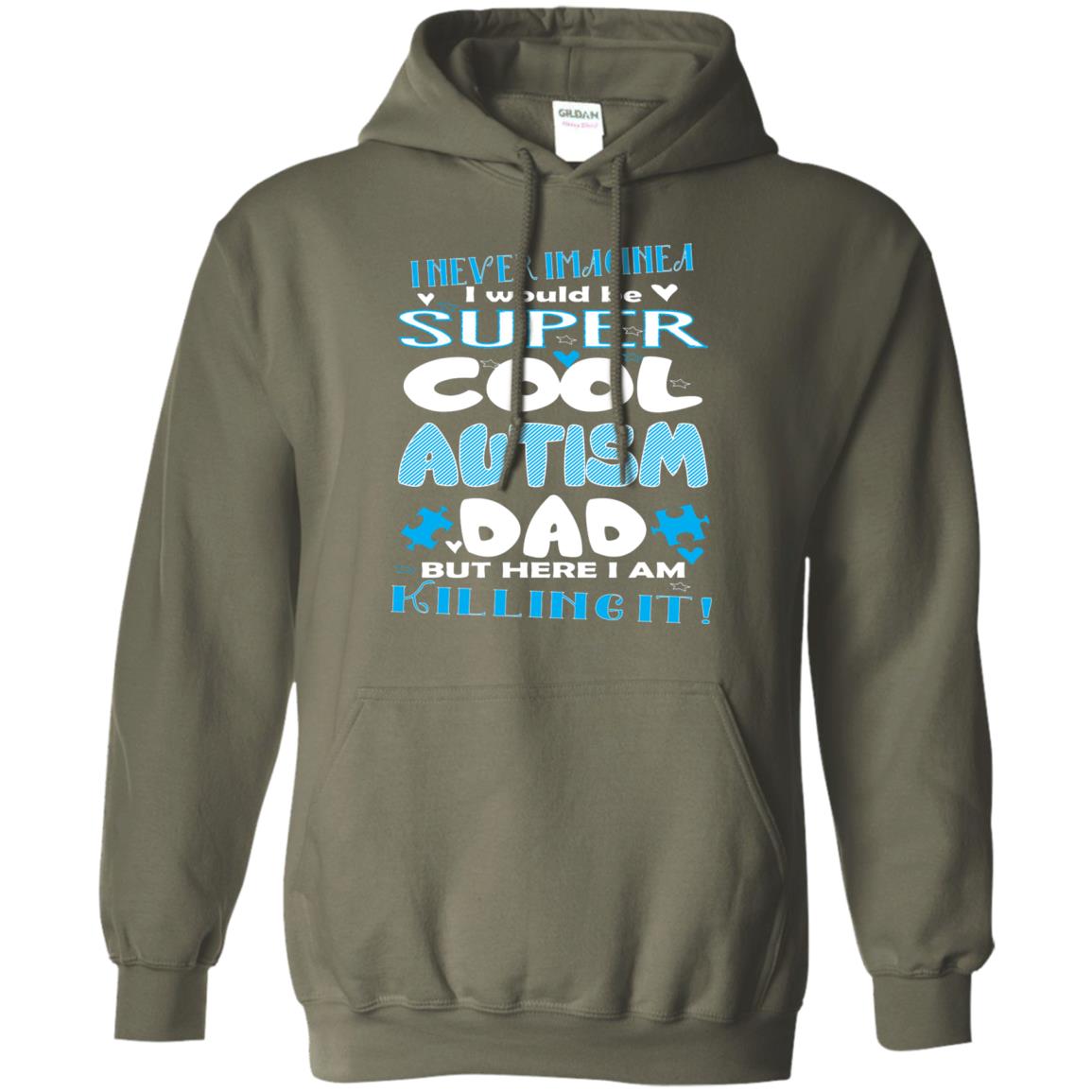 Autism Awareness Shirts I Wuold Be Super Cool Autism Dad Military Green