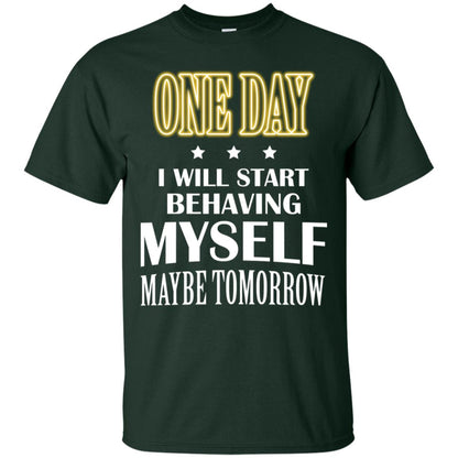 One Day I Will Start Behaving Myself Maybe Tomorrow Shirt Forest