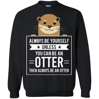 Otter Lovers T-shirt Always Be Yourself Unless You Can Be An Otter Black