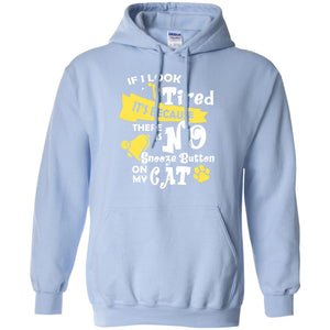 If I Look Tired It_s Because There Is No Snooze Button On My CatG185 Gildan Pullover Hoodie 8 oz.