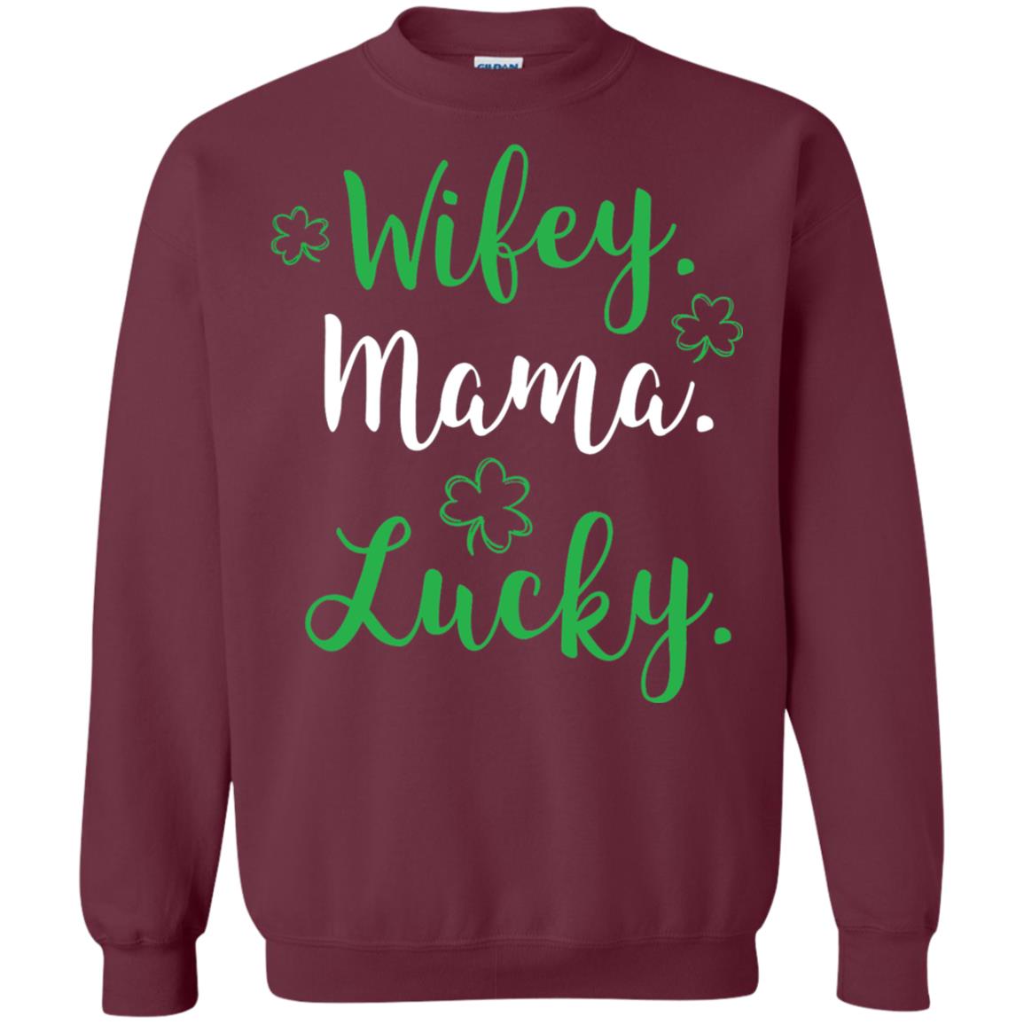 Wifey Mama Lucky Mom St Patricks Day T-shirt Maroon