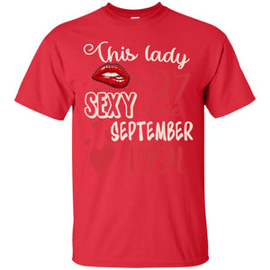 This Lady Is 27 Sexy Since September 1991 27th Birthday Shirt For September WomensG200 Gildan Ultra Cotton T-Shirt