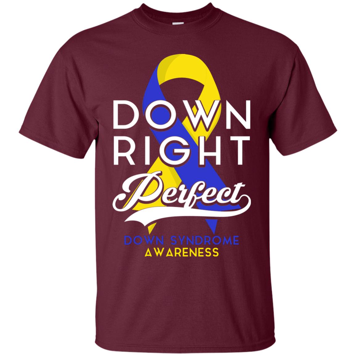 Down Right Perfect Down Syndrome Awareness T-shirt Maroon