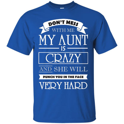 Don_t Mess With Me My Aunt Is Carzy And She Will Punch You In The Face Very Hard Royal