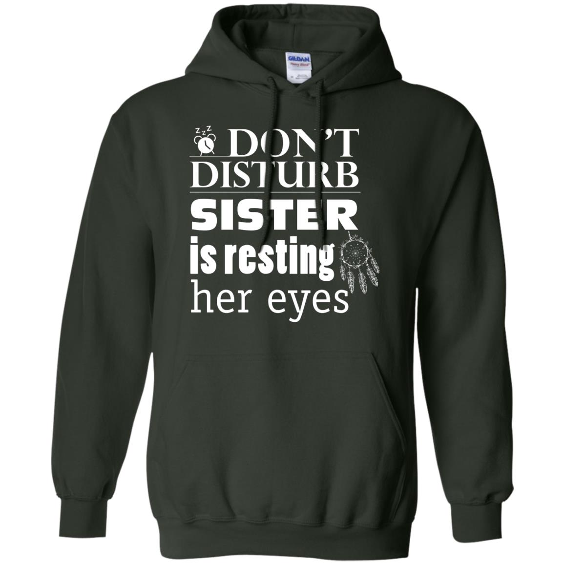 Don't Disturb Sister Is Resting Her Eyes Funny Sister Shirt Forest Green