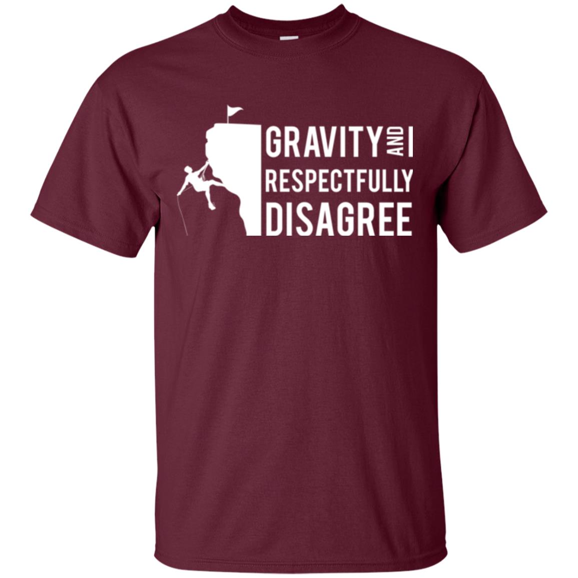 Rock Climbing T-shirt Gravity And I Respectfully Disagree Maroon