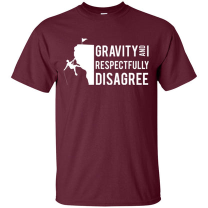 Rock Climbing T-shirt Gravity And I Respectfully Disagree Maroon