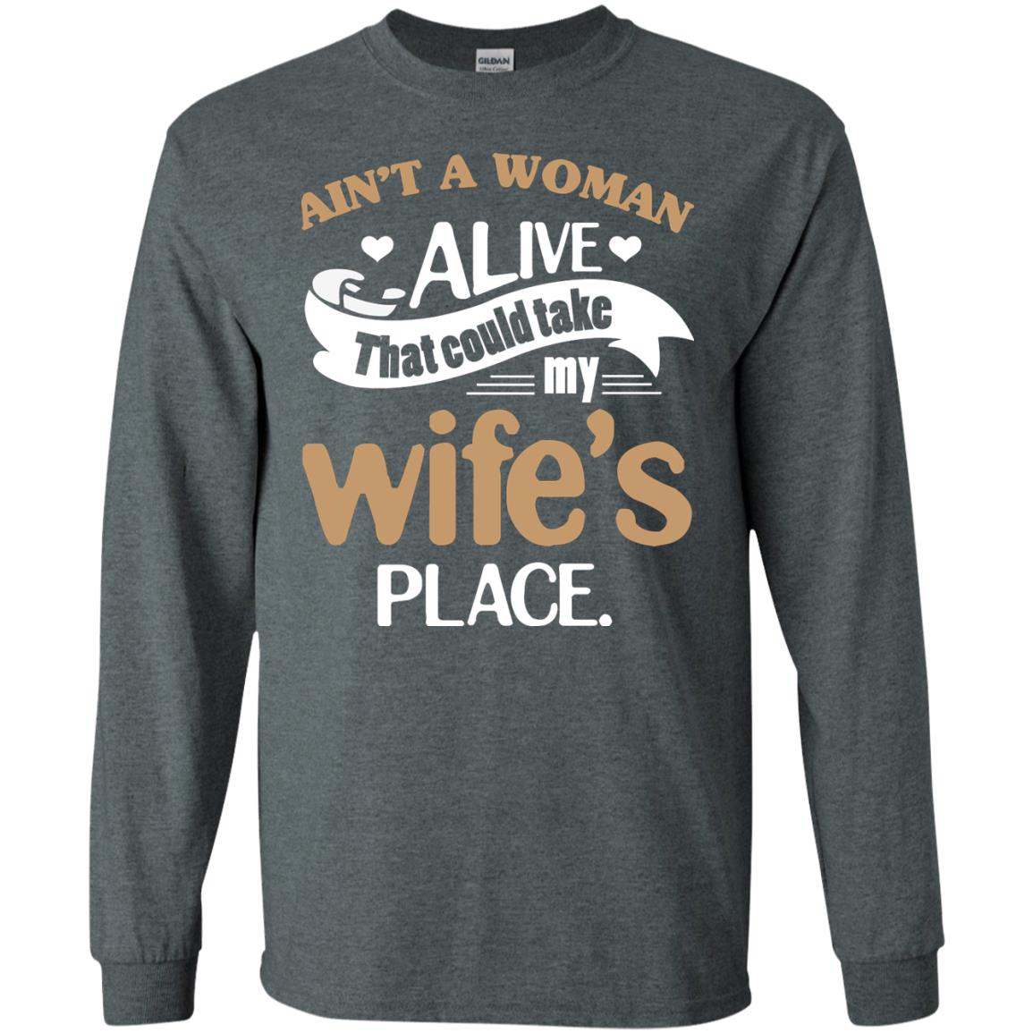 Ain_t A Woman Alive That Could Take My Wife_s Place Husband Shirt Dark Heather
