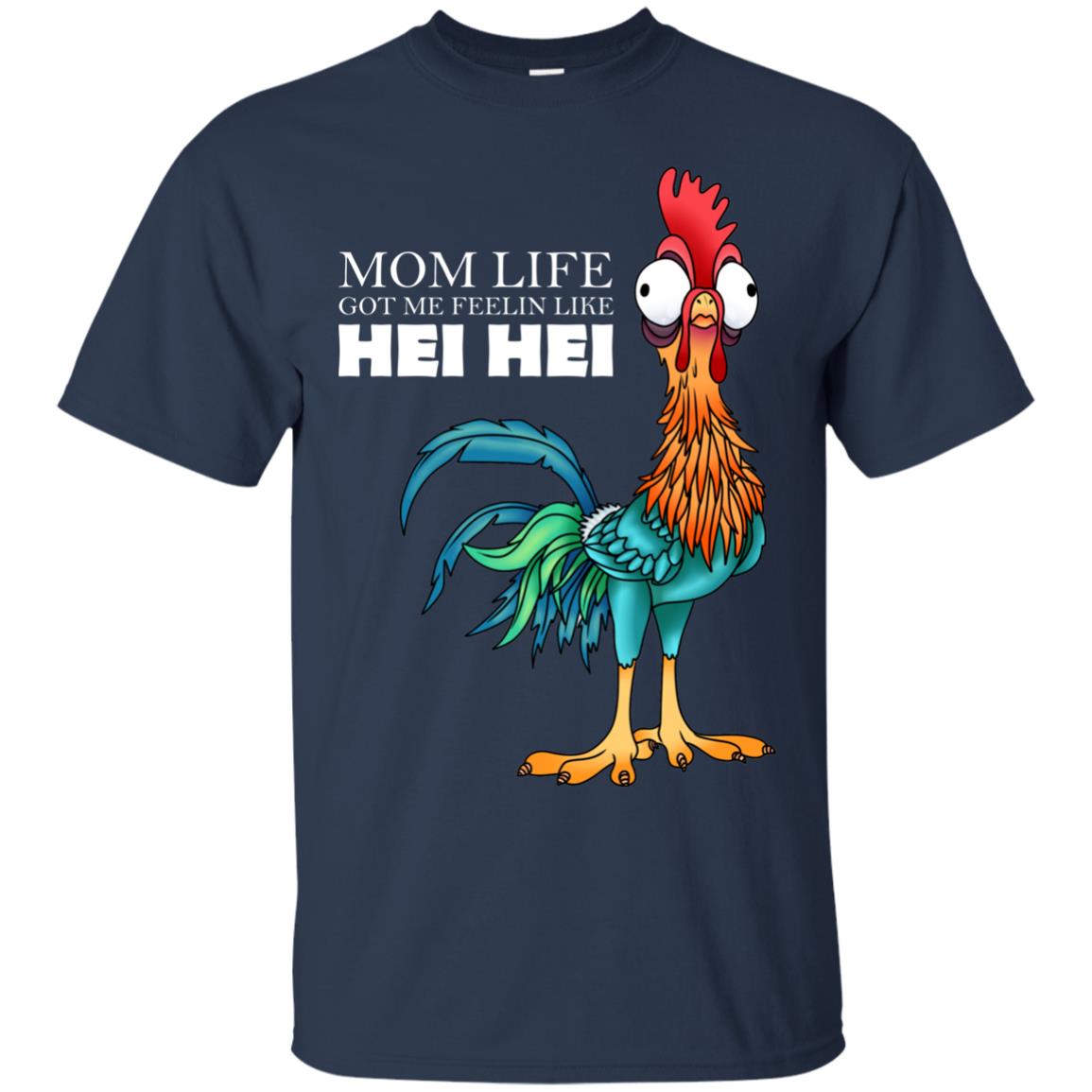 Mom Life Got Me Feelin Like Hei Hei Chicken Shirt Navy