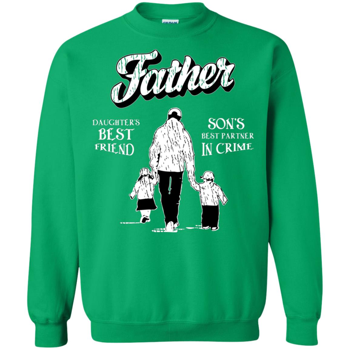 Father Is Daugther's Best Friend Son's Best Partner In Crime Shirt Irish Green