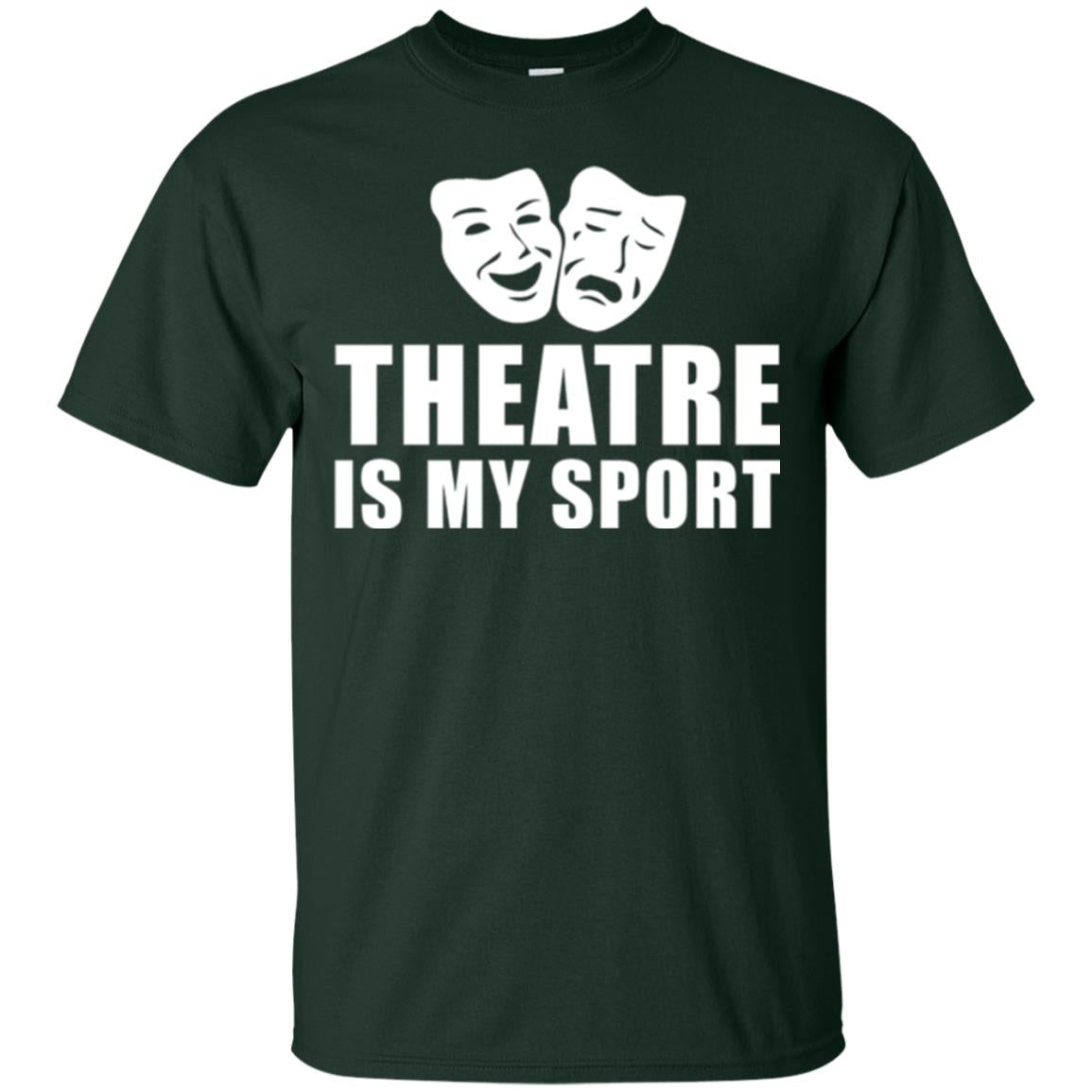 Actor T-shirt Theatre Is My Sport Forest Green
