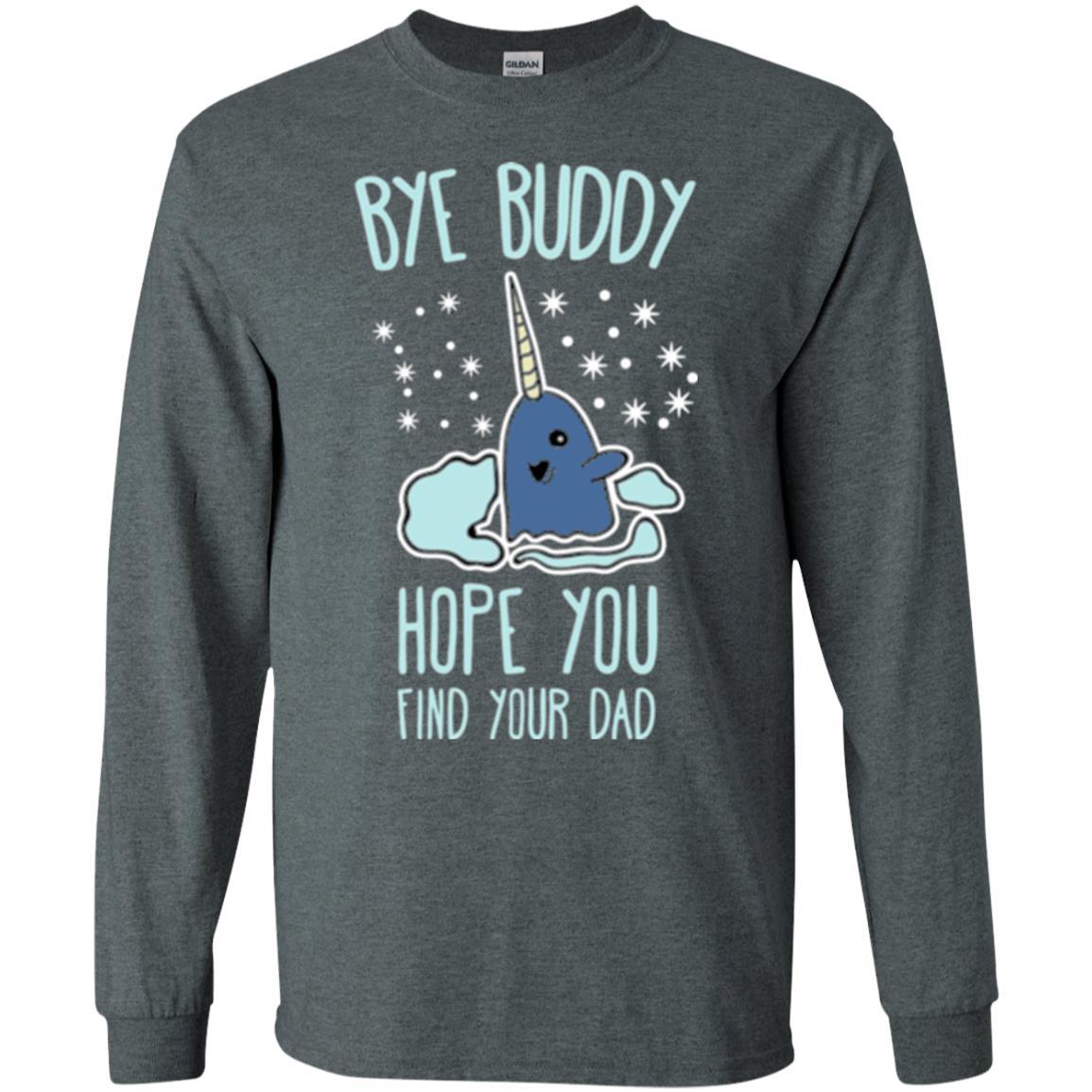 Family T-shirt Bye Buddy Hope You Find Your Dad Dark Heather
