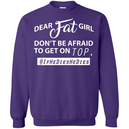 Dear Fat Girl Don_t Be Afraid To Get On Top Best Quote About Fat Girls T-shirt Purple