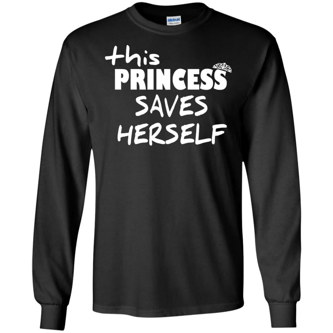 This Princess Saves HerselfG240 Gildan LS Ultra Cotton T-Shirt