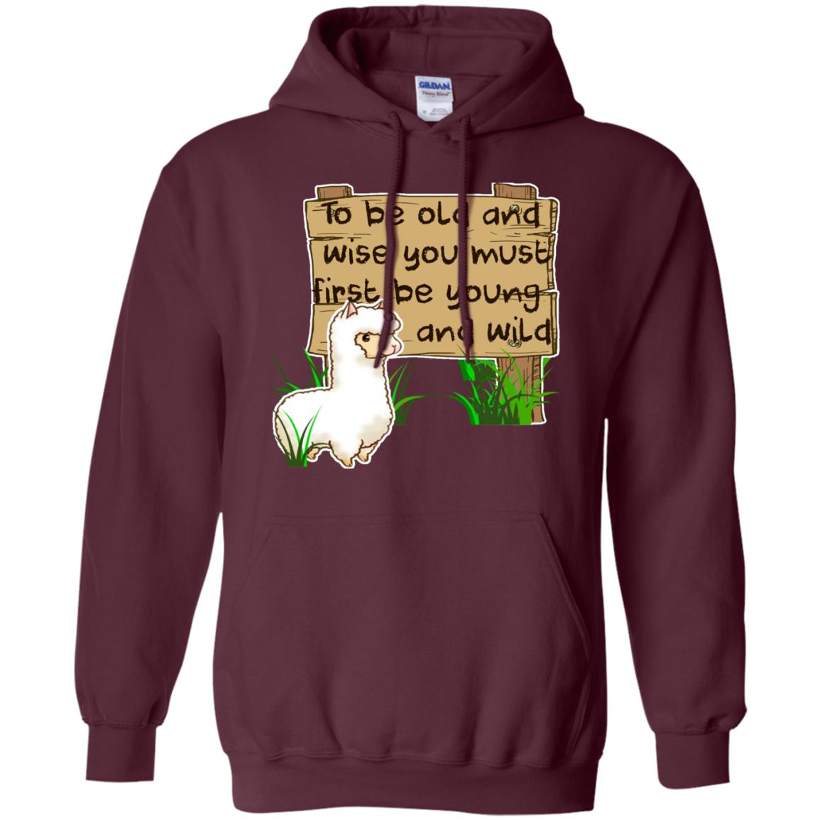 To Be Old And Wise You Must First Be Young And Wild Shirt Funny Llama Lovers Shirt Maroon