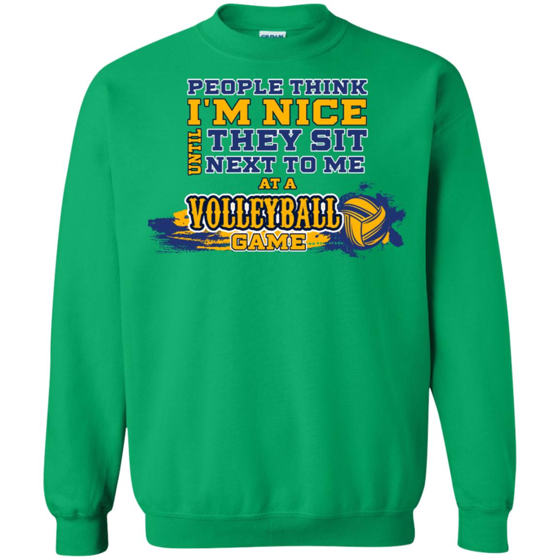 People Think I'm Nice Until They Sit Next To Me At A Volleyball Game Shirt For Mens Or Womens Irish Green