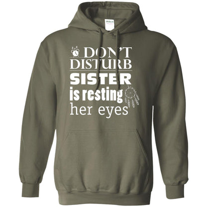 Don't Disturb Sister Is Resting Her Eyes Funny Sister Shirt Military Green