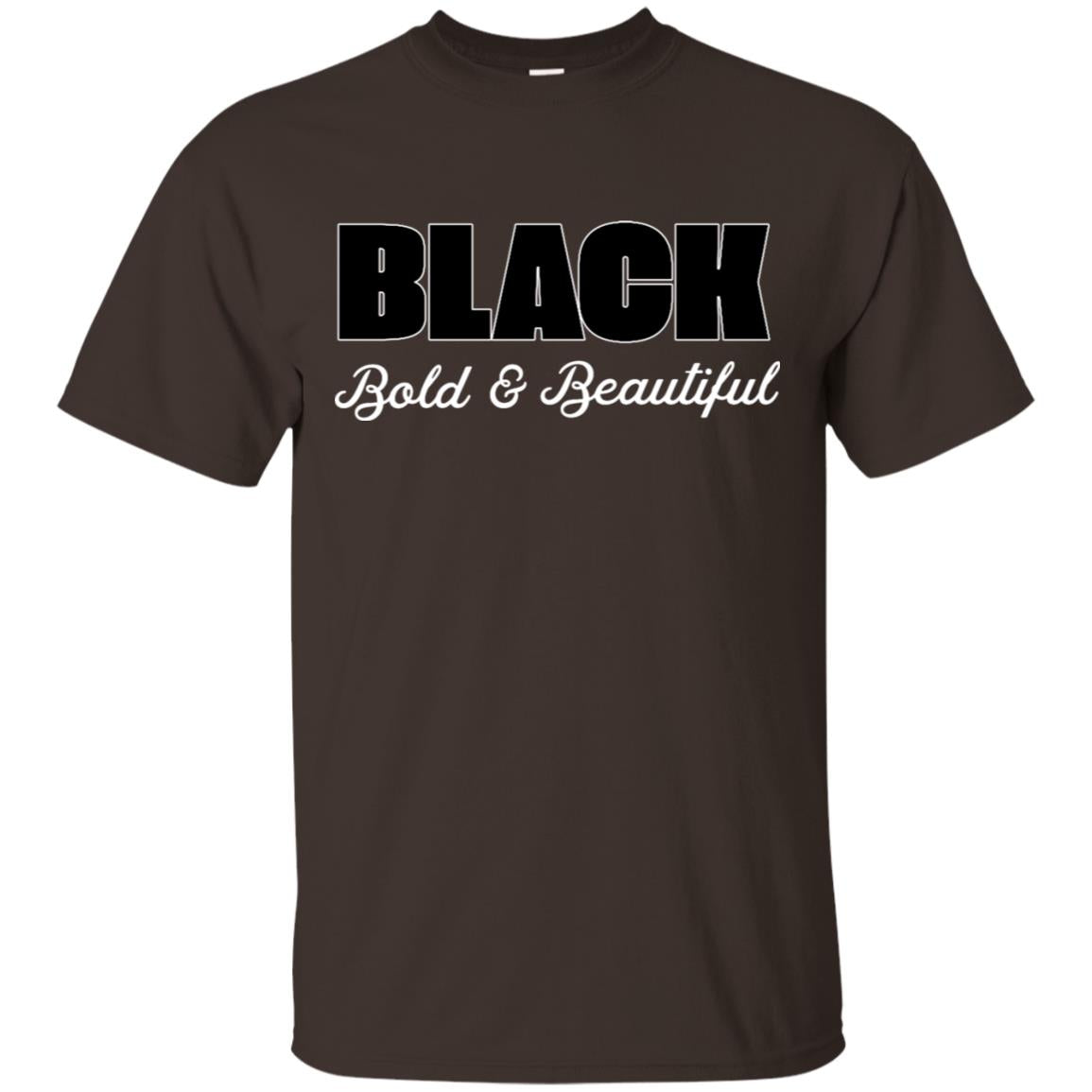 Black Bold And Beautiful Shirt Dark Chocolate