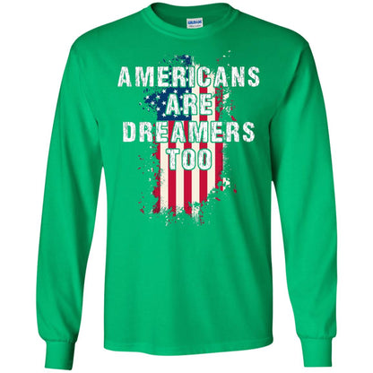 Americans Are Dreamers Too Shirt Irish Green