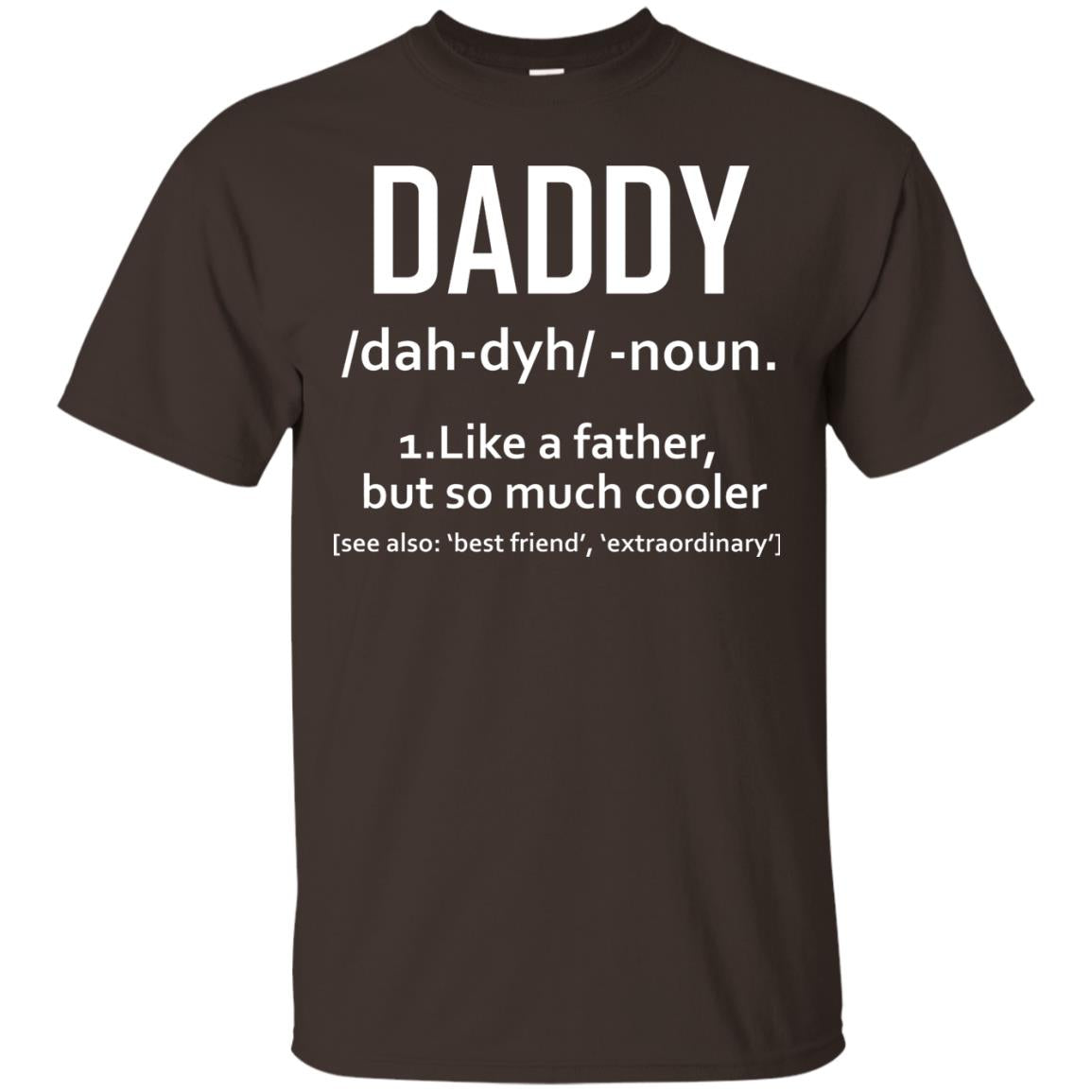 Daddy Like A Father But So Much Cooler Shirt Dark Chocolate