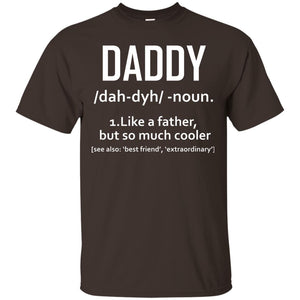Daddy Like A Father But So Much Cooler ShirtG200 Gildan Ultra Cotton T-Shirt